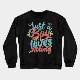 Just A Boy Who Loves Acting Gift product Crewneck Sweatshirt